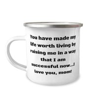 You have made my life worth living by raising me in a way that I am,! 12oz Campe - £15.59 GBP