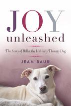 Joy Unleashed: The Story of Bella, the Unlikely Therapy Dog [Paperback] Baur, Je - £7.90 GBP