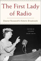 The First Lady of Radio: Eleanor Roosevelt&#39;s Historic Broadcasts [Hardcover] Smi - £10.27 GBP