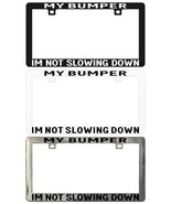 My Bumper I’m Not Slowing Down Assorted Legal License Plate Frame - $9.74 CAD+