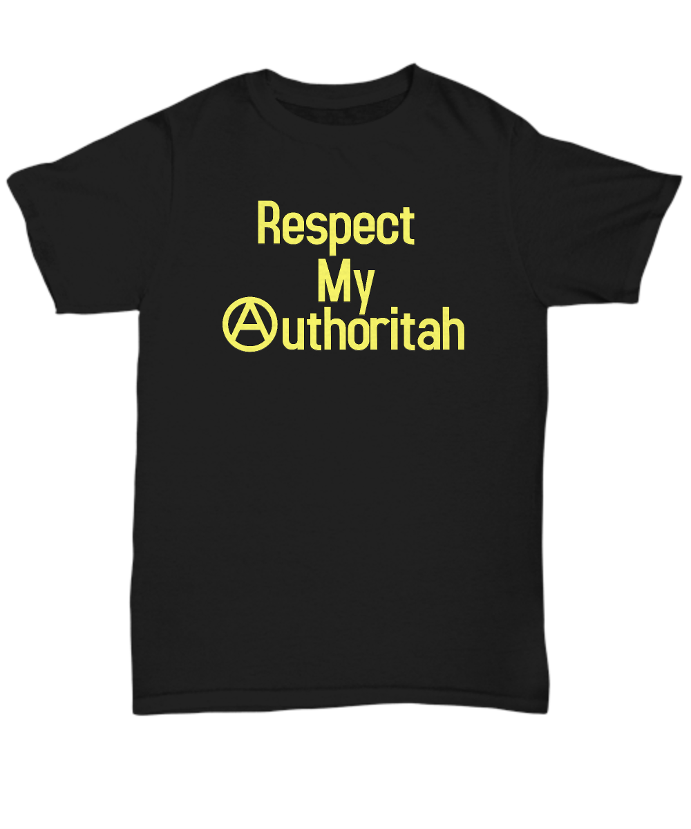 Respect My Authority T-Shirt Anarchy Shirt Funny Gift for Anarchist Question Aut