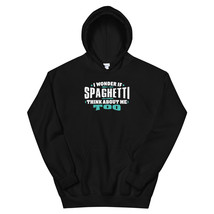 I Wonder If Spaghetti Think About Me Too Food lover Unisex Hoodie - £29.56 GBP