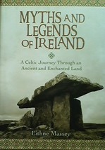 Myths and Legends of Ireland. a Celtic Journey Through an Ancient and Enchanted  - £3.91 GBP