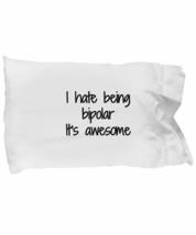 I Hate Being Bipolar It&#39;s Awesome Coffee Pillowcase Funny Gift Idea for Bed Body - £17.33 GBP