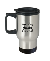 Dog Mugs My Dog Thinks I&#39;m Cool T-Mug  - £14.81 GBP