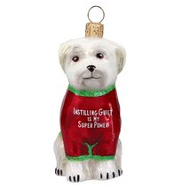 Maltese Instilling Guilt is my Super Power Polish Glass Christmas Ornament - $59.98
