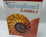 Texas - Spring Board Algebra 2 - Consumable Student Edition - $32.20