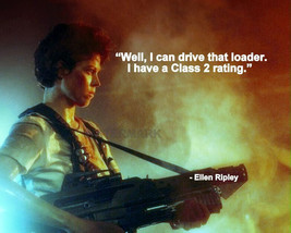Aliens Ellen Ripley Movie Quote Well I Can Drive That Loader Photo 8X10 - £6.36 GBP