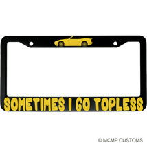 Sometimes I Go Topless Funny Aluminum Car License Plate Frame For Convertibles - $18.95