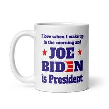 I Love When I Wake Up In The Morning And Joe Biden Is President Coffee Mug Tea C - £11.98 GBP+