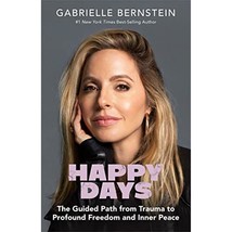 Happy Days: The Guided Path from Trauma to Profound Freedom and Inner Peace - £17.67 GBP