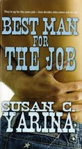 Best Man For The Job by Susan C. Yarina / 2006 Western Romance - $1.13