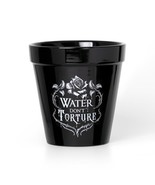 Alchemy Gothic GPP4 Water Don&#39;t Torture Plant Pot Kitchenware Ceramic In... - $25.00