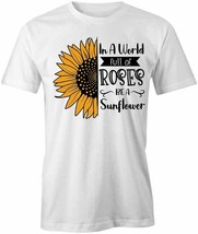 Be A Sunflower T Shirt Tee Short-Sleeved Cotton Flower Floral Clothing S1WSA527 - £12.75 GBP+