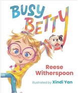 Busy Betty [Hardcover] Witherspoon, Reese and Yan, Xindi - $7.85