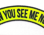 Can You See Me Now  Rocker Style Iron On Embroidered Patch 4&quot;x 1 1/2&quot; - $4.99