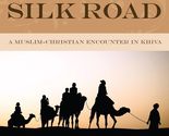 Pilgrims on the Silk Road: A Muslim-Christian Encounter in Khiva [Paperb... - £13.20 GBP