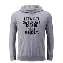 Let&#39;s Get Saturday Drunk This Sunday Hoodies Sweatshirt Sarcastic Slogan Hoody - £20.85 GBP