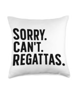 Sorry Can&#39;T Regattas Rower Crew Rowing Throw Pillow, 18X18, Multicolor - $45.99