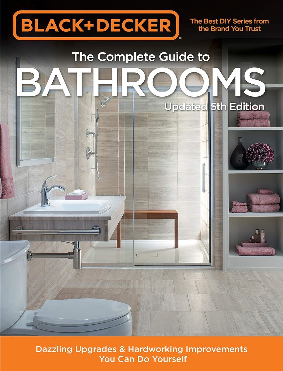 Black &amp; Decker Complete Guide To Bathrooms 5Th Edition: Dazzling Upgrades &amp; - $30.94