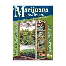 Marijuana Grow Basics: The Easy Guide for Cannabis Aficionados Cervantes, Jorge - $20.00