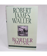 SIGNED Border Music By Robert James Waller 1995 1st ED Hardcover w/Dust ... - $29.59