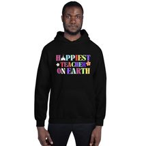 Happiest Teacher On Earth Teaching Appreciation Unisex Hoodie Black - £26.12 GBP+