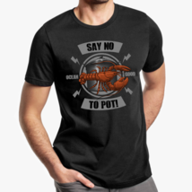 Say No To Pot Lobster Fun - Graphic Unisex T-Shirt - £18.96 GBP