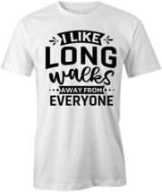 Long Walks Away From Everyone T Shirt Tee Short-Sleeved Cotton Clothing S1WSA312 - £13.14 GBP+