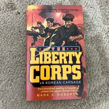 The Liberty Corps #4 Korean Carnage Action Paperback Book Mark K. Roberts 1988 - £9.60 GBP