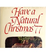 Have A Natural Christmas 1977 First Edition PB Vintage Arts And Crafts B... - $24.99