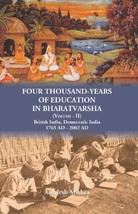 Four Thousand Years of Education in Bharatvarsha British India, Democratic India - £19.65 GBP
