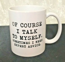 &quot;Of Course I Talk To Myself&quot; Coffee Mug Standard Size - $16.92