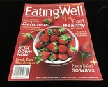Eating Well Magazine June 2015 44 Fast Healthy Recipes, Slim Down Now! - $10.00
