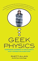 Geek Physics: Surprising Answers to the Planet&#39;s Most Interesting Questi... - $12.88