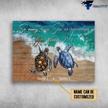 Turtle Couple Turtle Beach So Many In The Sea Yet I Found You And You Fo... - $15.99