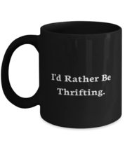 I&#39;d Rather Be Thrifting. Thrifting 11oz 15oz Mug, Brilliant Thrifting Gifts, Cup - £13.53 GBP+