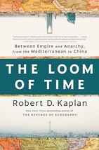 The Loom of Time: Between Empire and Anarchy, from the Mediterranean to China Ka - £26.59 GBP