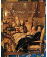 The Rococo Interior: Decoration and Social Spaces in Early Eighteenth-Ce... - £56.95 GBP