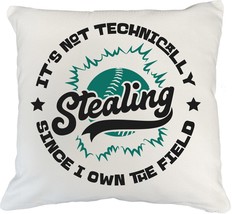 It&#39;s Not Technically Stealing Since I Own The Field Funny Pun Pillow Cov... - $24.74+