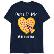 Pizza is My Valentine T-Shirt, Valentines Day Heart Pizza Shirt Navy - $19.55