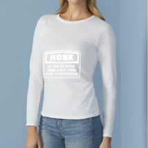 Honk If You&#39;ve Never Seen A Gun Fired From A Motorcycle Women&#39;s Longsleeve White - £12.01 GBP