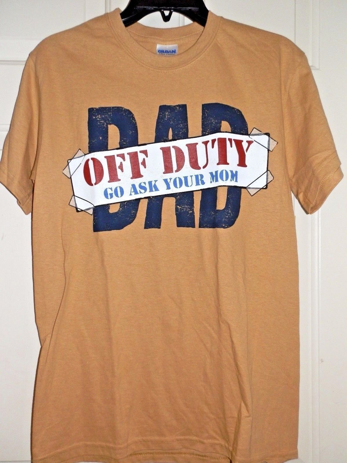 GILDAN MEN&#39;S DAD OFF DUTY, GO ASK YOUR MOM GRAPHIC T-SHIRT NEW - $7.97