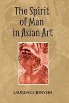 The Spirit Of Man In Asian Art: Being The Charles Eliot Norton Lectures Delivere - £20.86 GBP