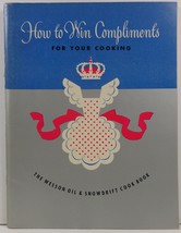 How to Win Compliments for Your Cooking The Wesson Oil and Snowdrift Cook Book - £3.11 GBP