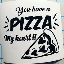 Super Cute|Pizza|YouHave A Pizza My Heart|Magical|Art|Vinyl|Decal|You Pick Color - £2.36 GBP