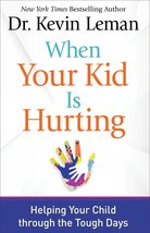 When Your Kid Is Hurting: Helping Your Child through the Tough Days Leman, Dr. K - £11.00 GBP