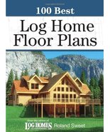 100 Best Log Home Floor Plans Sweet, Roland - £44.73 GBP