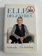 Seriously... I&#39;m Kidding by Ellen DeGeneres (2011, Hardcover) - £4.01 GBP