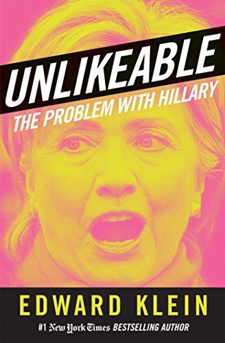 UNLIKEABLE: The Problem with Hillary [Hardcover] Klein, Edward - $3.91